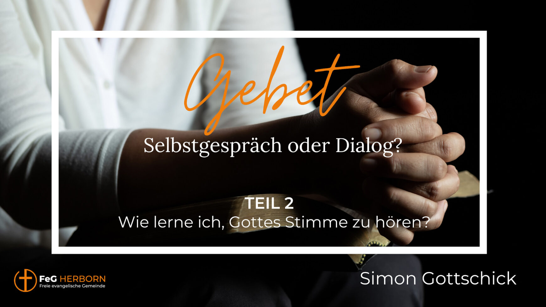 Gebet – Wie lerne ich Gottes Stimme zu hören?