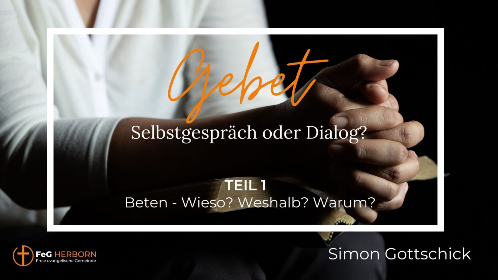 Beten – Wieso? Weshalb? Warum?