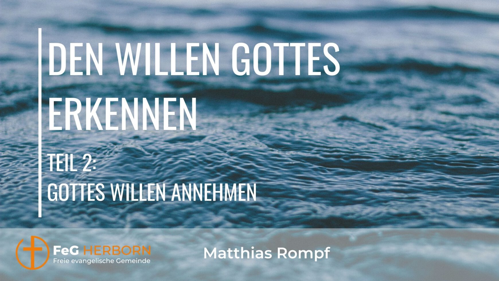 Den Willen Gottes erkennen – Gottes Willen annehmen