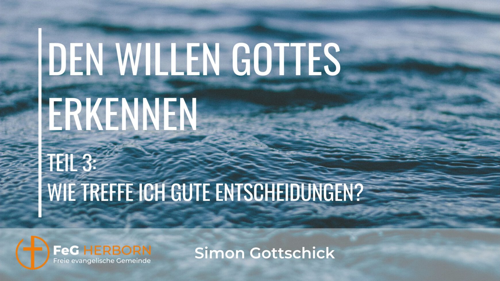 Den Willen Gottes erkennen – Wie treffe ich gute Entscheidungen