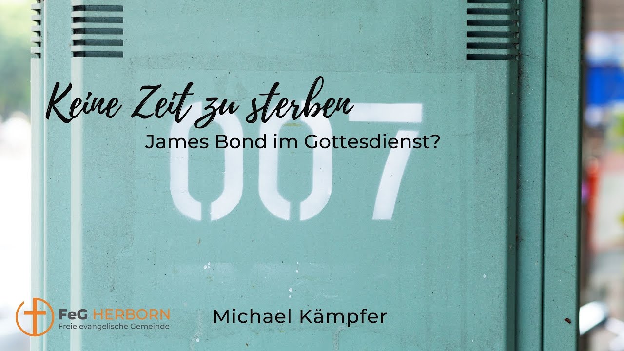 Keine Zeit zu sterben – James Bond im Gottesdienst?