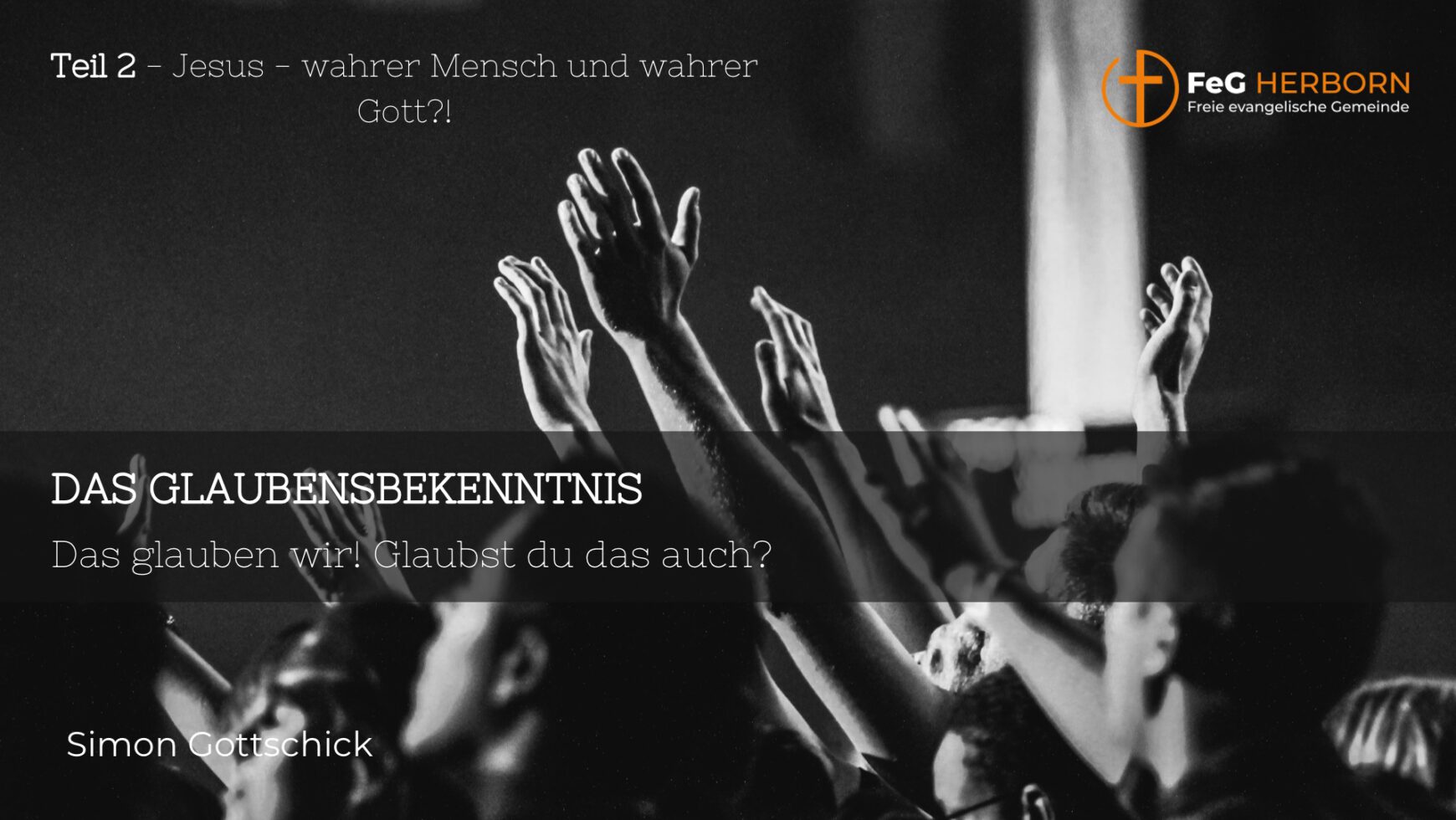 Das Glaubensbekenntnis (Teil II) Jesus – wahrer Mensch und wahrer Gott?!