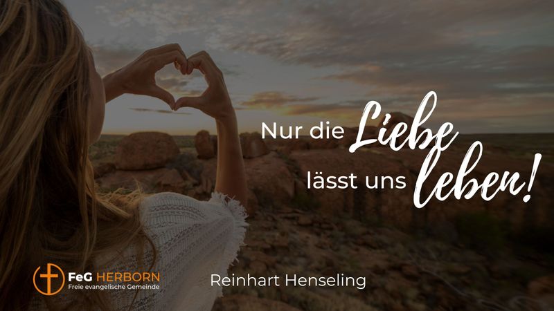 Nur die Liebe lässt uns leben