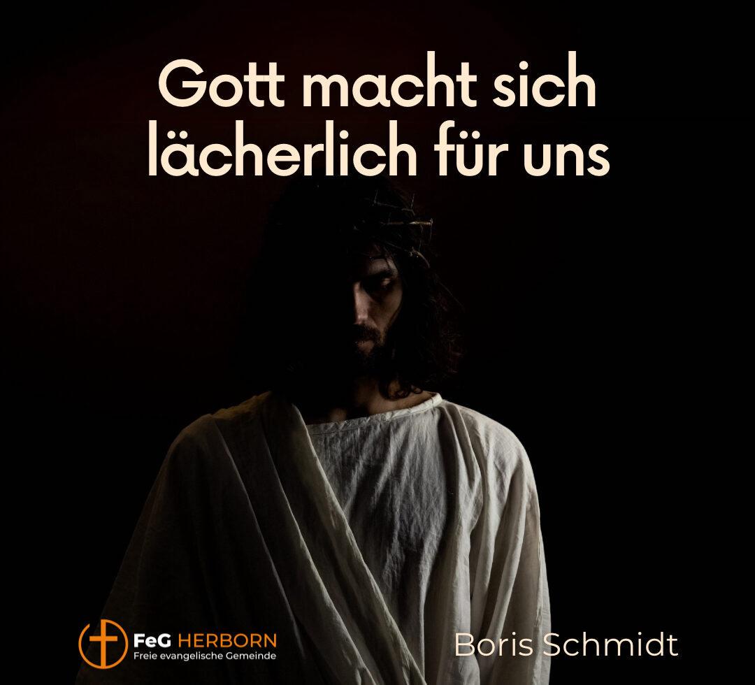 Gott macht sich lächerlich für uns