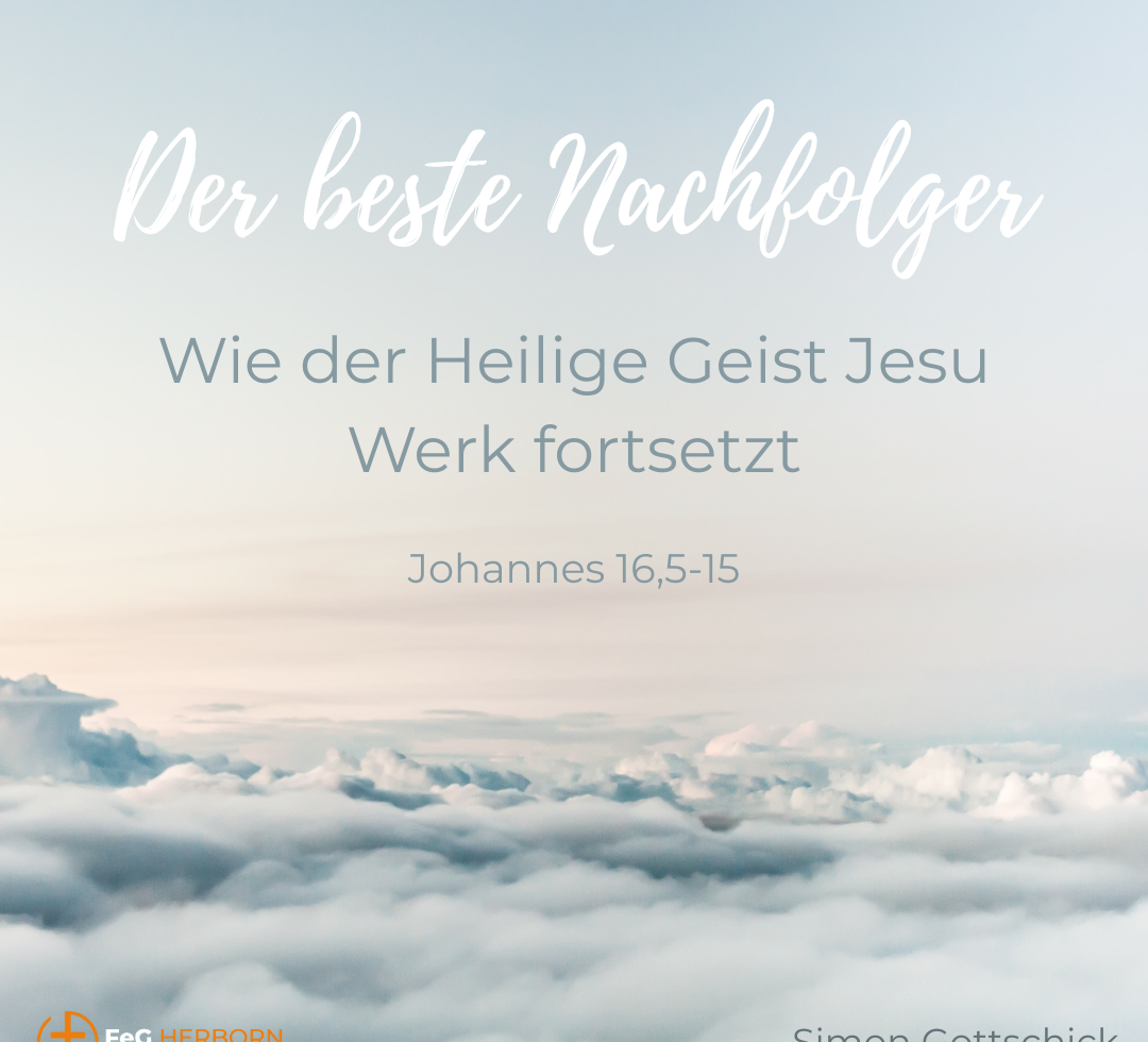 Der beste Nachfolger: Wie der Heilige Geist Jesu Werk fortsetzt