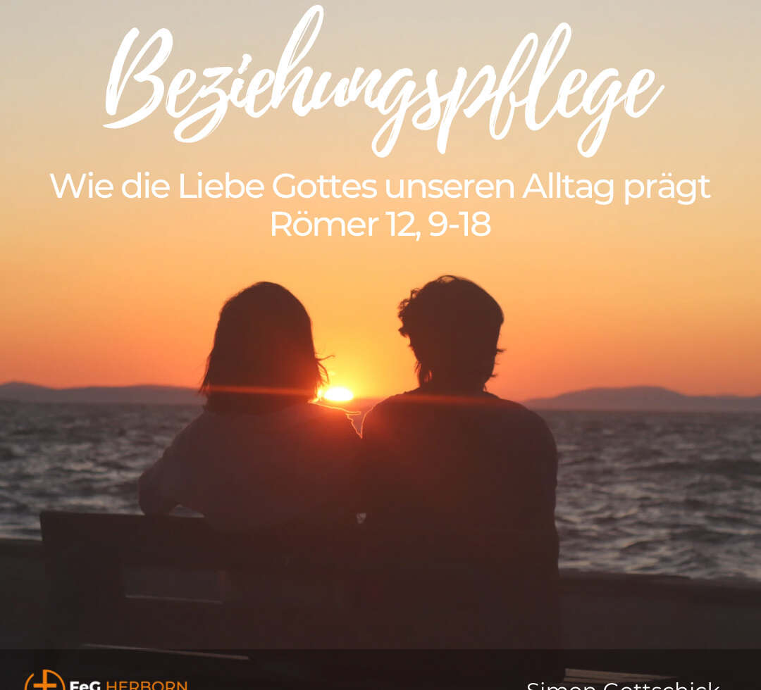 Beziehungspflege – Wie die Liebe Gottes unseren Alltag prägt