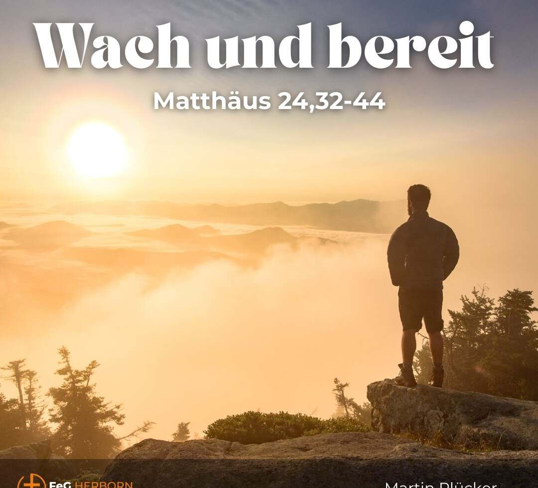 Wach und bereit,  Matthäus 24, 32-44