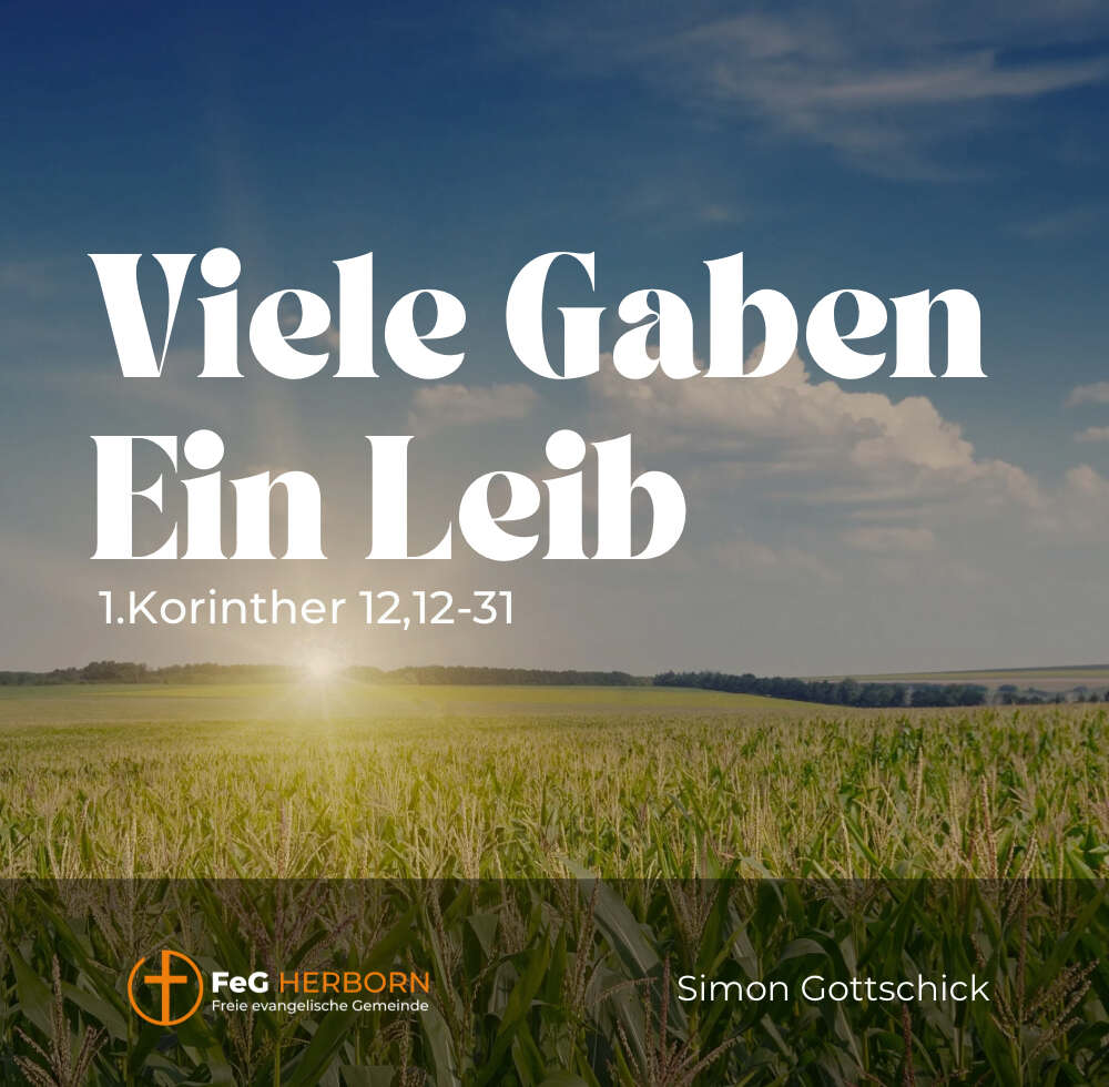 Viele Gaben – Ein Leib (1. Korinther 12,12-31)