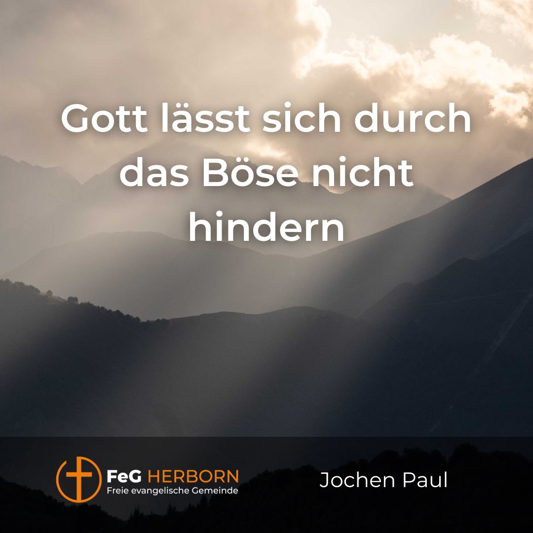Gott lässt sich durch das Böse nicht hindern