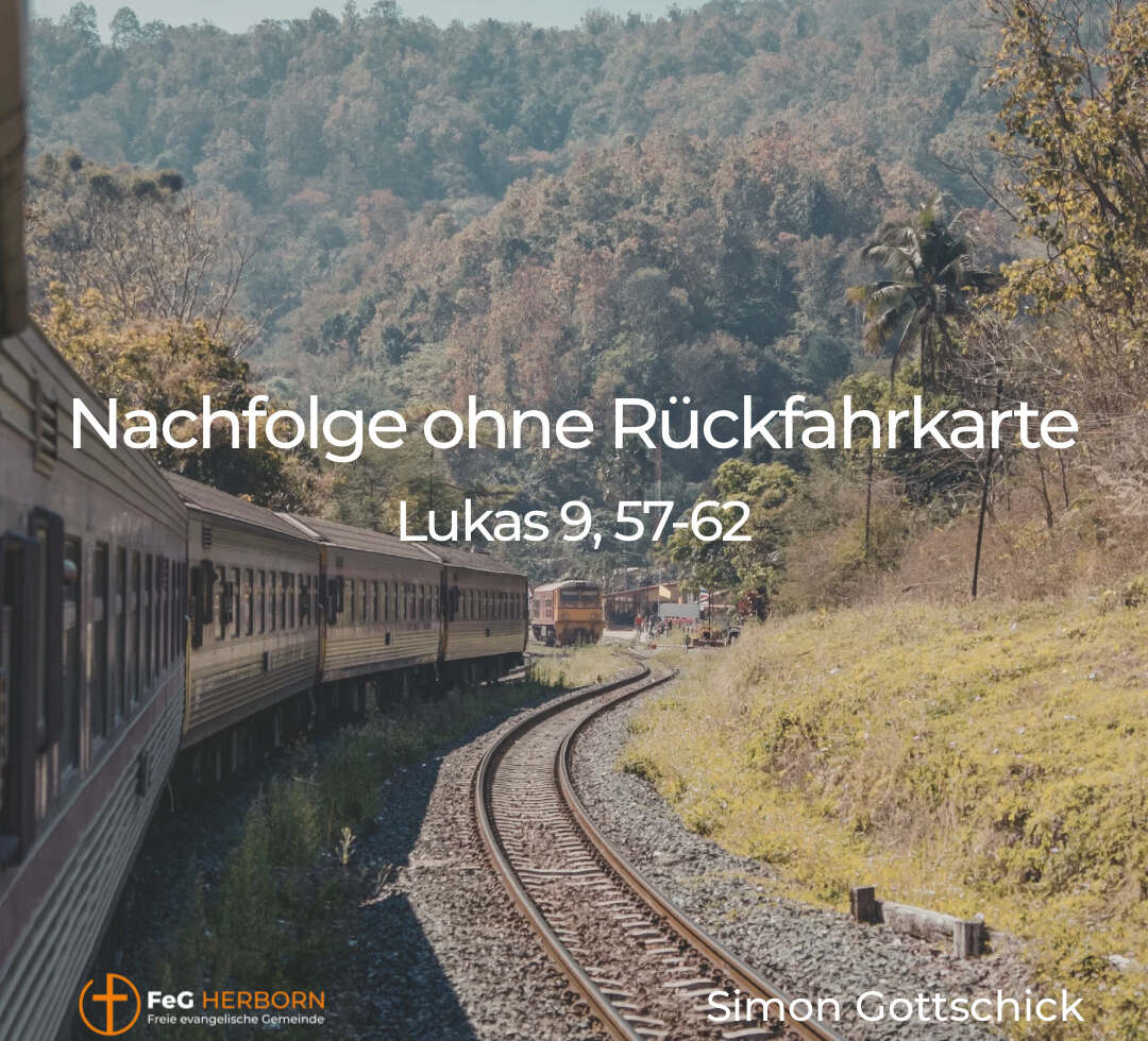 Nachfolge ohne Rückfahrkarte (Lukas 9,57-62)