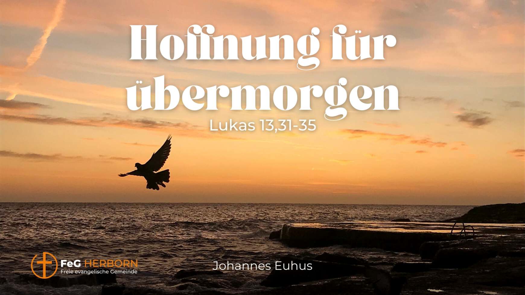 Hoffnung für übermorgen (Lukas 13, 31-55)
