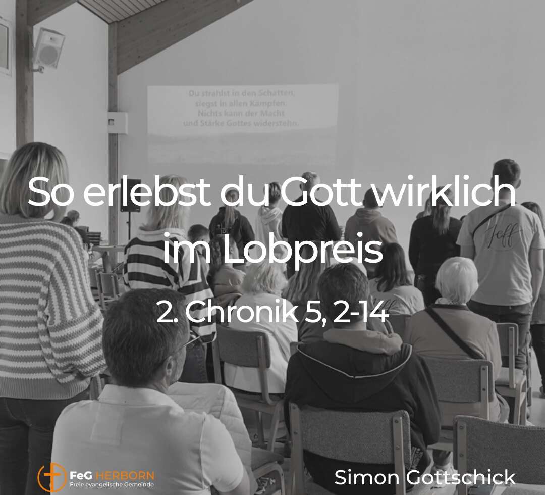 So erlebst du Gott im Lobpreis wirklich (2. Chronik 5, 2-14)