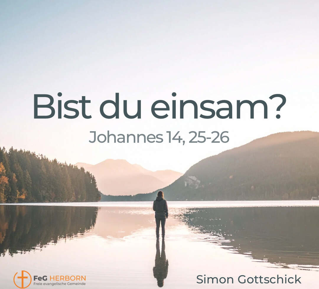 Bist du einsam (Johannes 14,15-26)
