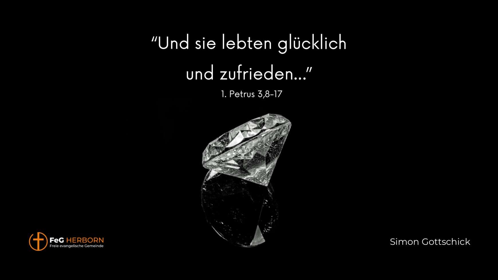‚‚Und sie lebten glücklich und zufrieden…“ (1. Petrus 3, 8-17)