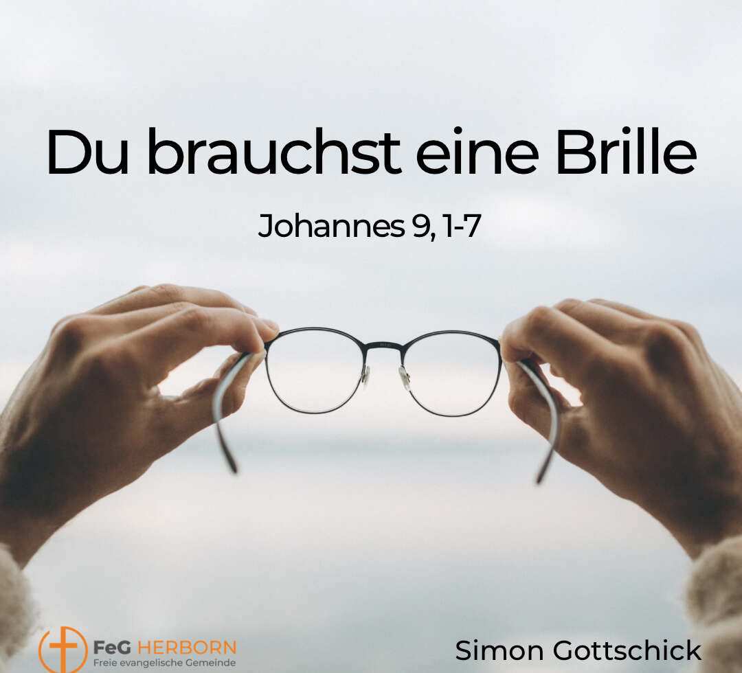 Du brauchst eine Brille (Johannes 9, 1-7)