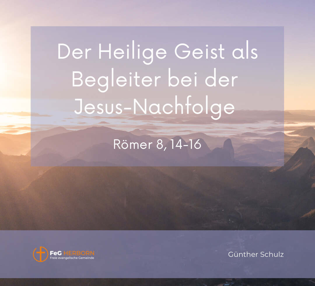 Der Heilige Geist als Begleiter bei der Jesus-Nachfolge (Römer 8, 14-16)